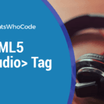 Mastering The HTML <audio> Tag 1