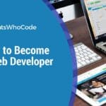 How to Become a Professional Web Developer in 7 Simple Steps 1